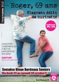 La semaine Bleue Bordeaux Seniors. Du 15 au 20 octobre 2012 à Bordeaux. Gironde. 